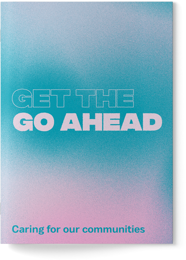 A photo of Get the Go Ahead: Caring for our communities A5 Booklet. The cover features a pink and blue gradient pattern with text that reads 'Get The Go Ahead